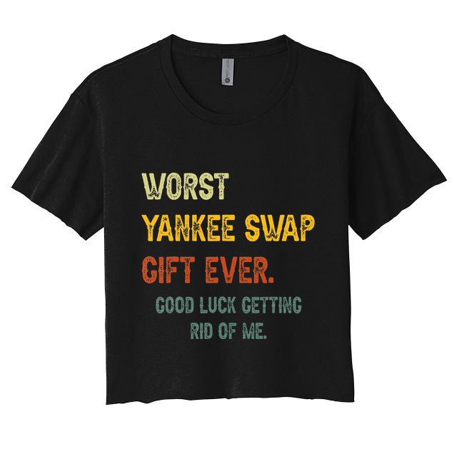 Worst Yankee Swap Gift Ever Vintage Funny Quotes  Crop Top
