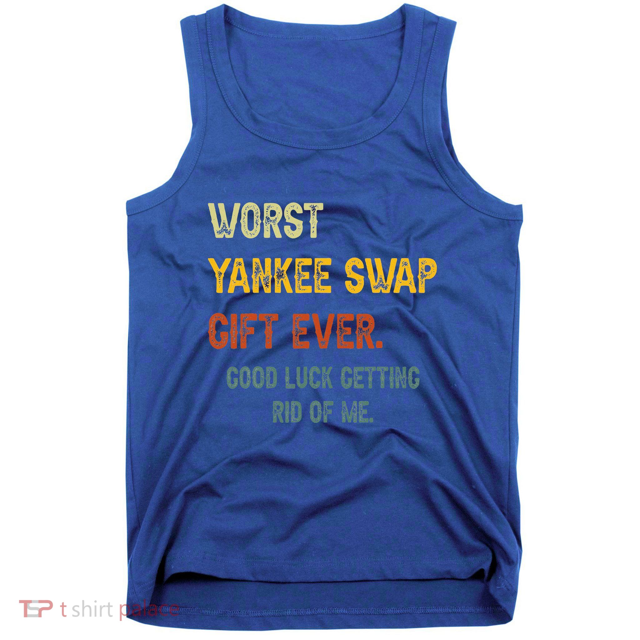 Worst Yankee Swap Gift Ever Vintage Funny Quotes  Tank Top