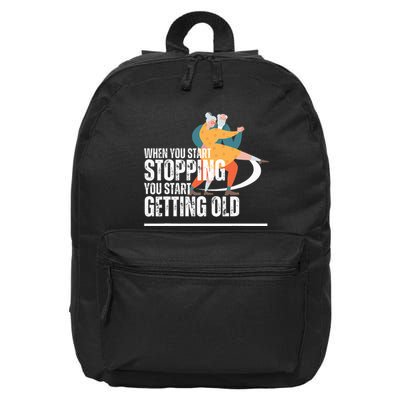 When You Start Stopping You Start Getting Old Dancers 16 in Basic Backpack