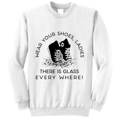 Wear Your Shoes Kamala Harris Ladies Ther Is Glass Every Where Sweatshirt