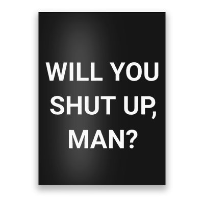 Will You Shut Up Man Joe Biden Anti Donald Trump Poster
