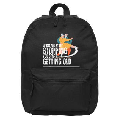 When You Start Stopping You Start Getting Old Dancers 16 in Basic Backpack