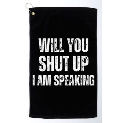 Will You Shut Up I Am Speaking Kamala Harris Madam President Platinum Collection Golf Towel