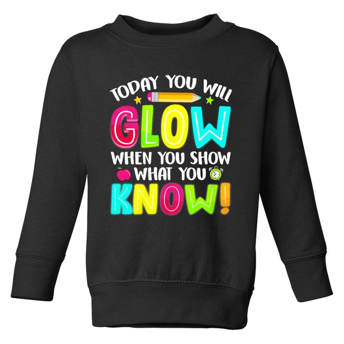 What You Show Testing Day Exam Teachers Students Toddler Sweatshirt