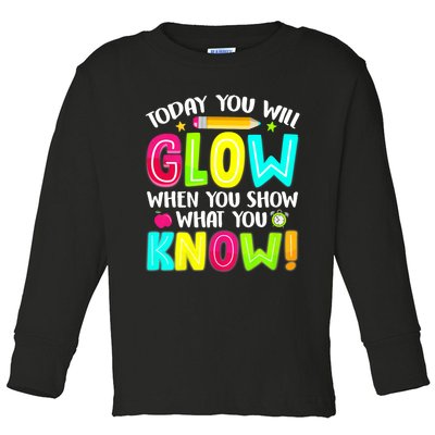 What You Show Testing Day Exam Teachers Students Toddler Long Sleeve Shirt