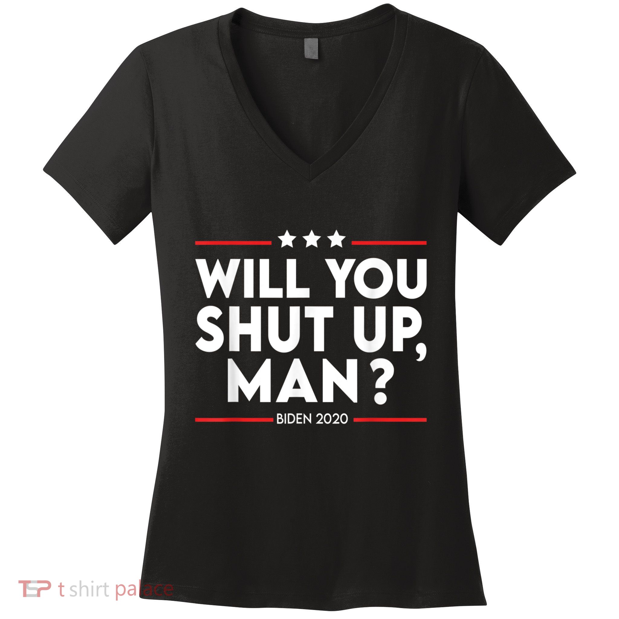 Will You Shut Up Man? Political Humor Shut Up Man Women's V-Neck T-Shirt