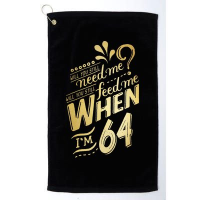 Will You Still Need Me When Im 64 Birthday For Wife 64 Love Golf Towel