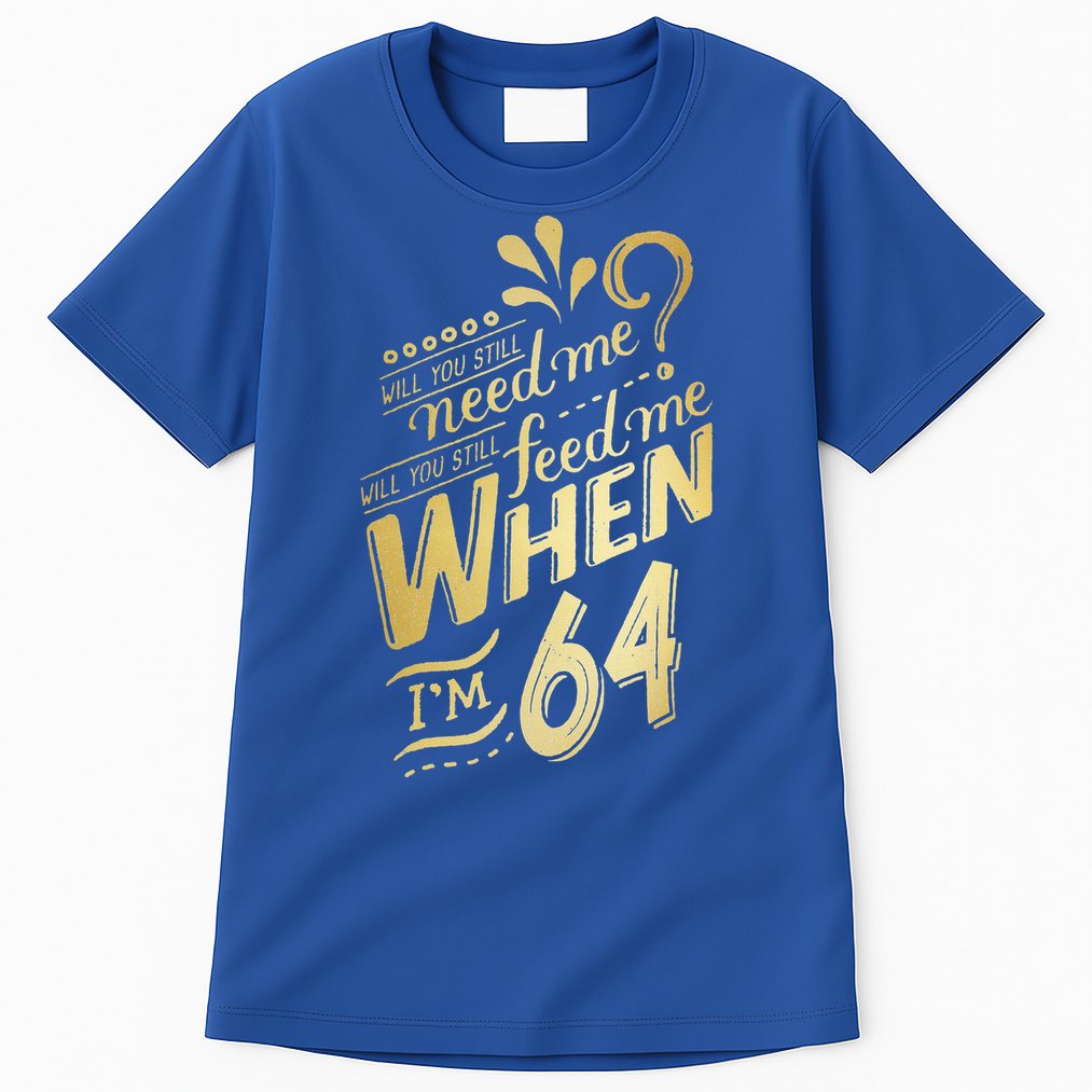 Will You Still Need Me When Im 64 Birthday For Wife 64 Love Tall T-Shirt
