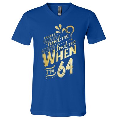 Will You Still Need Me When Im 64 Birthday For Wife 64 Love V-Neck T-Shirt