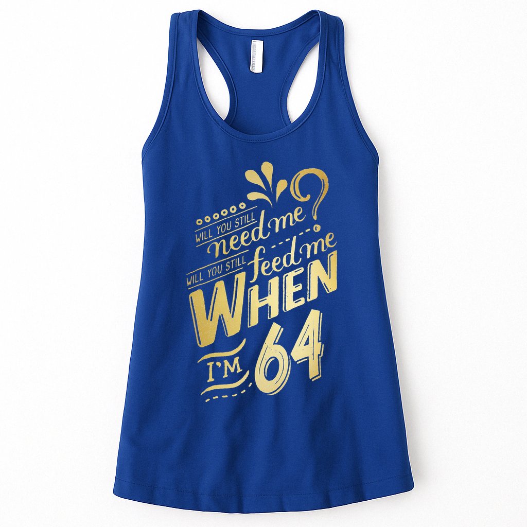 Will You Still Need Me When Im 64 Birthday For Wife 64 Love Womens Tank Top