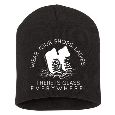 Wear Your Shoes Ladies There Is Glass Everywhere Short Acrylic Beanie