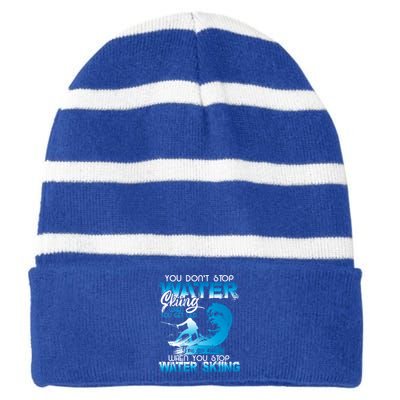 When You Stop You Get Old Funny Water Skiing Gift Striped Beanie with Solid Band