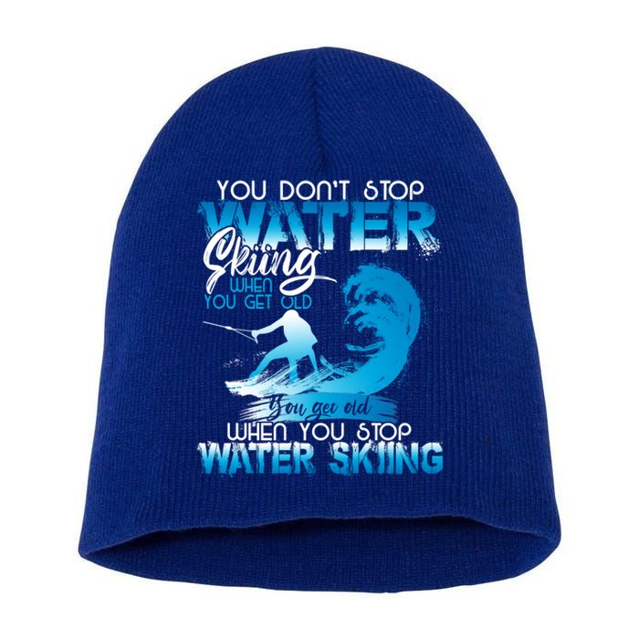 When You Stop You Get Old Funny Water Skiing Gift Short Acrylic Beanie