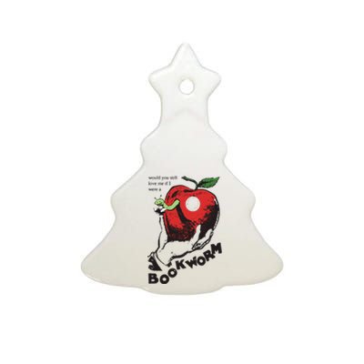 Would You Still Love Me If I Were A Bookworm Ceramic Tree Ornament