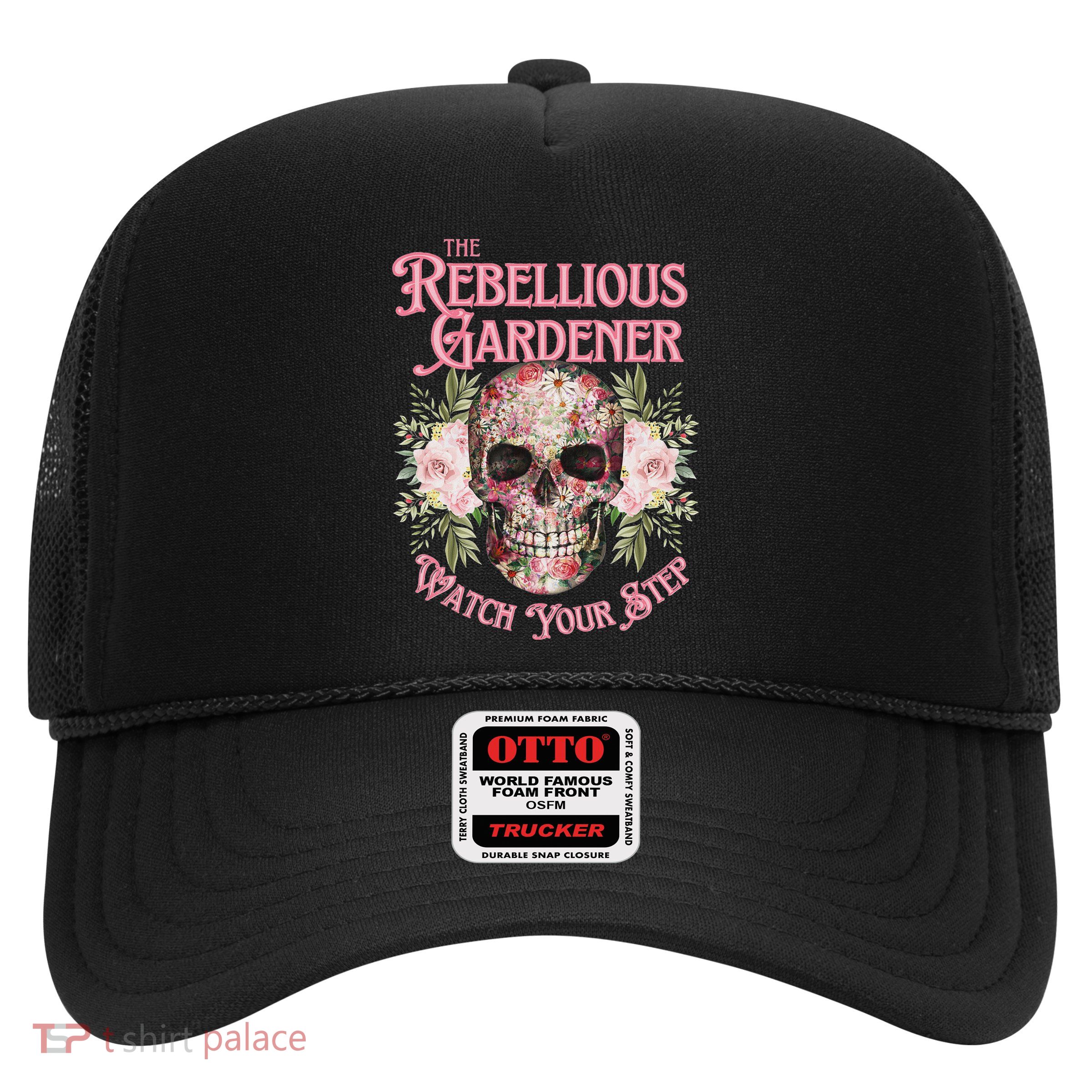 Watch Your Step Rebellious Gardener Skull Flower Garden Trucker Hat