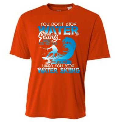 When You Stop You Get Old Funny Water Skiing Funny Gift Cooling Performance Crew T-Shirt