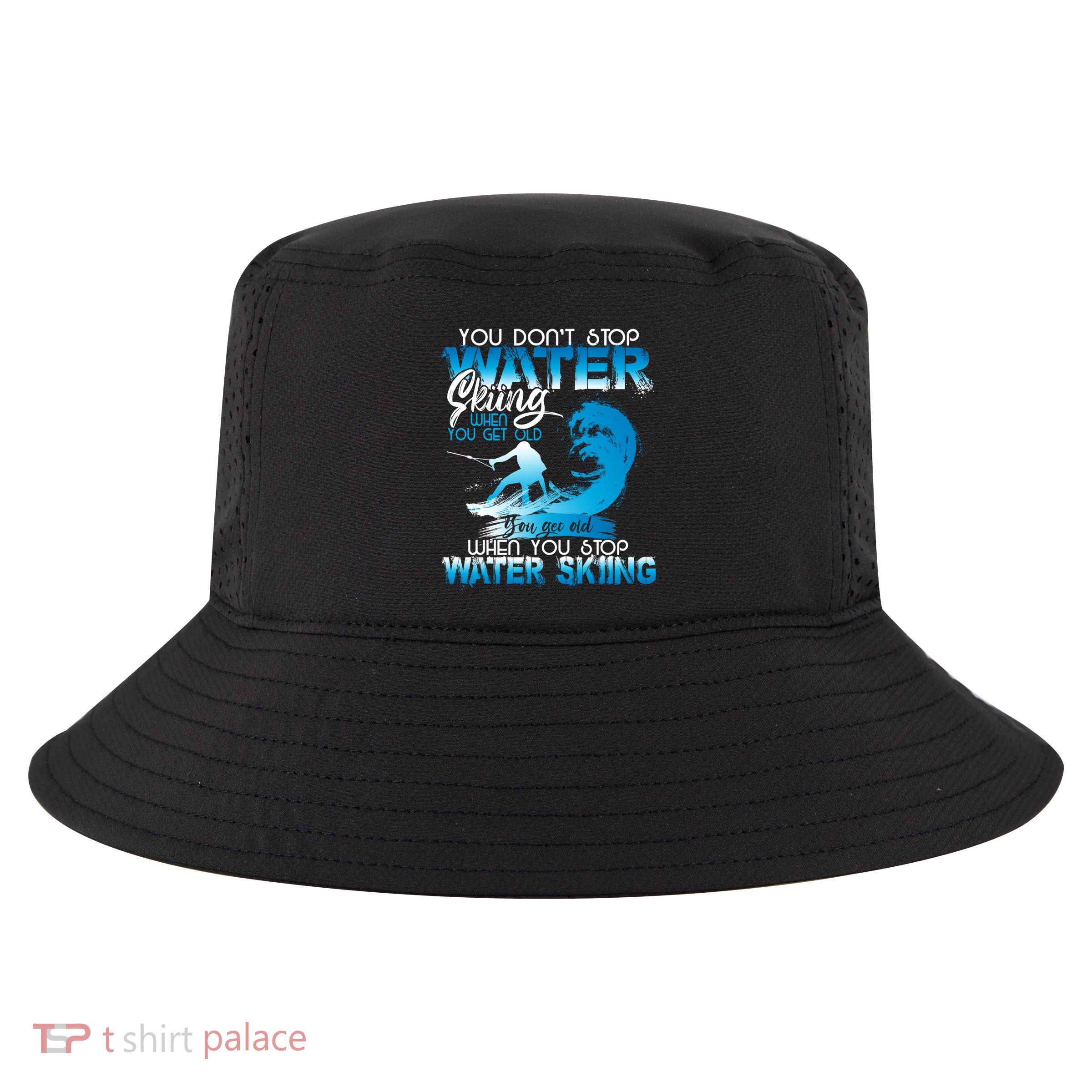 When You Stop You Get Old Funny Water Skiing Funny Gift Cool Comfort Performance Bucket Hat
