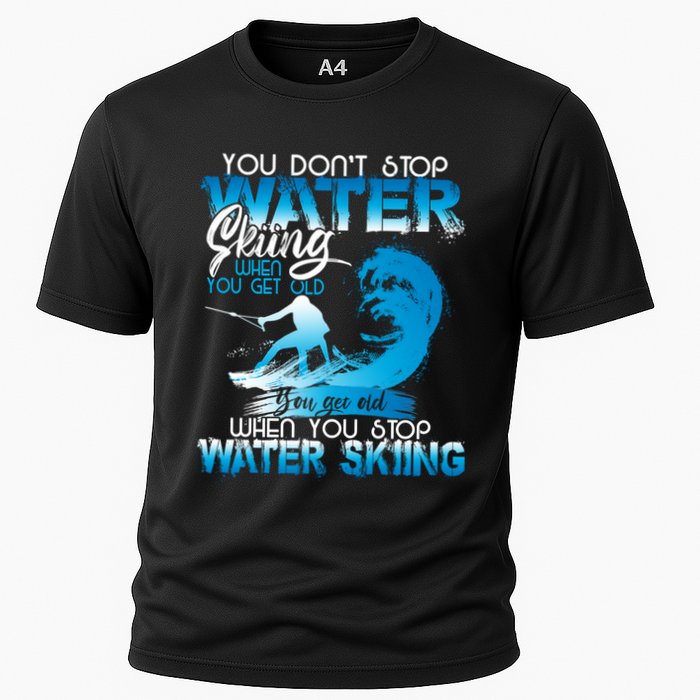 When You Stop You Get Old Funny Water Skiing Funny Gift Cooling Performance Crew T-Shirt