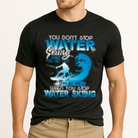 When You Stop You Get Old Funny Water Skiing Funny Gift Cooling Performance Crew T-Shirt