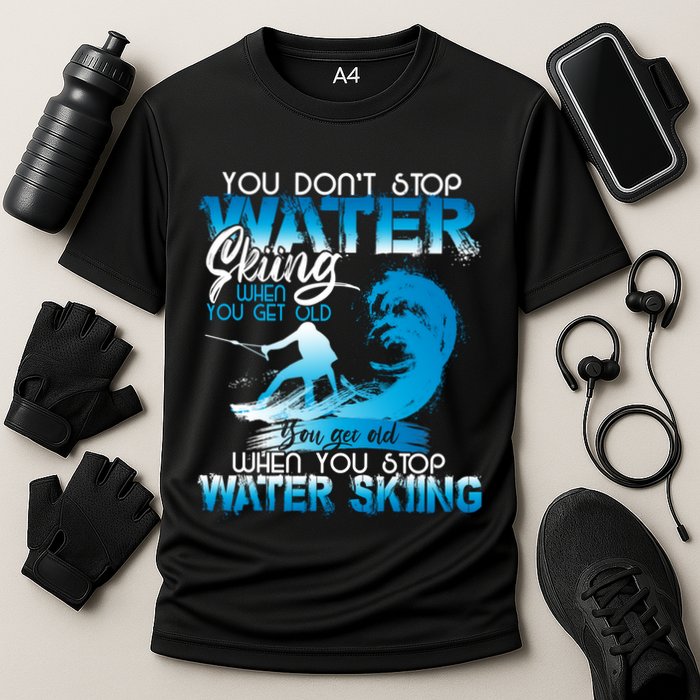 When You Stop You Get Old Funny Water Skiing Funny Gift Cooling Performance Crew T-Shirt