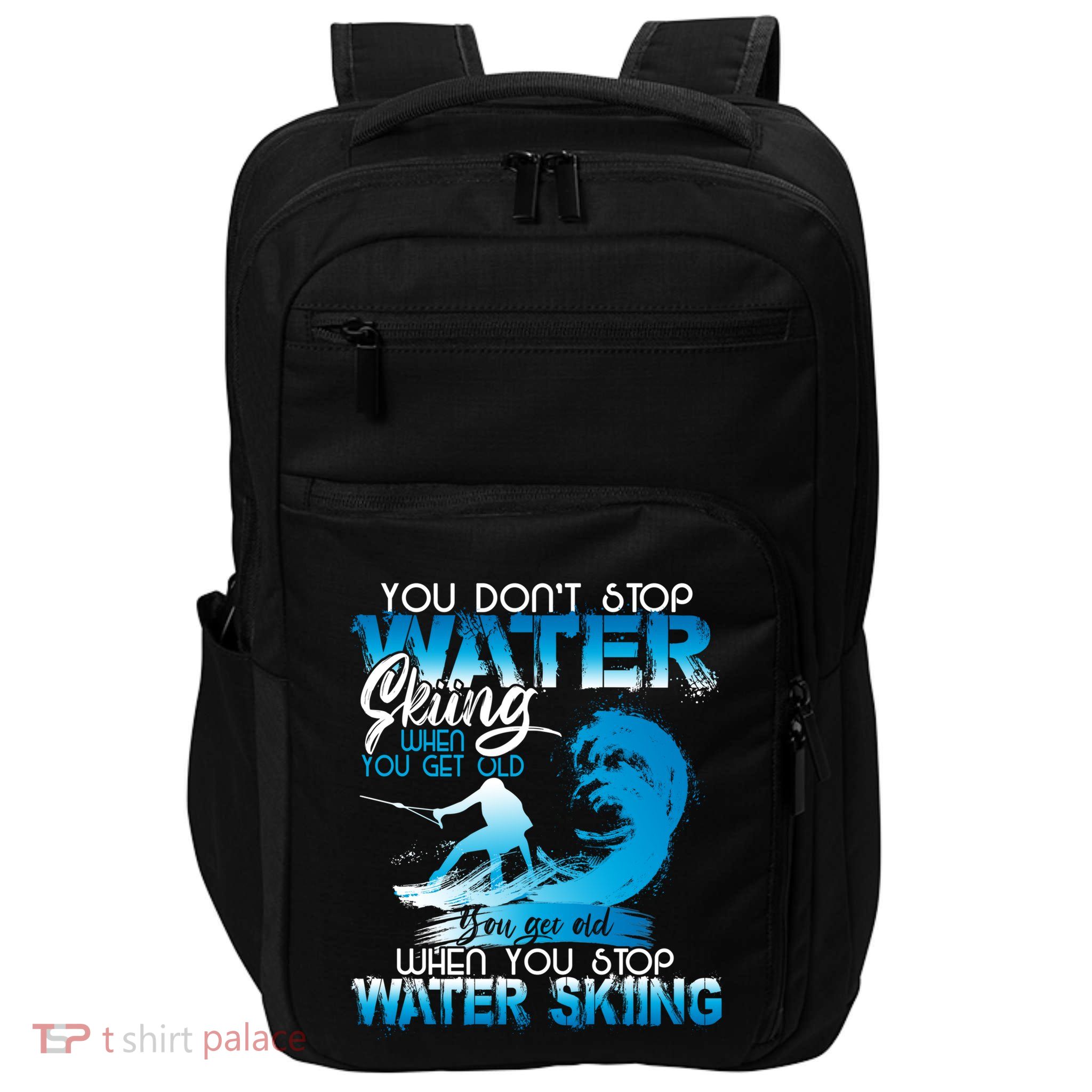 When You Stop You Get Old Funny Water Skiing Funny Gift Impact Tech Backpack