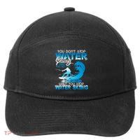 When You Stop You Get Old Funny Water Skiing Funny Gift 7-Panel Snapback Hat