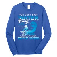 When You Stop You Get Old Funny Water Skiing Funny Gift Long Sleeve Shirt