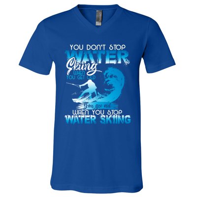 When You Stop You Get Old Funny Water Skiing Funny Gift V-Neck T-Shirt