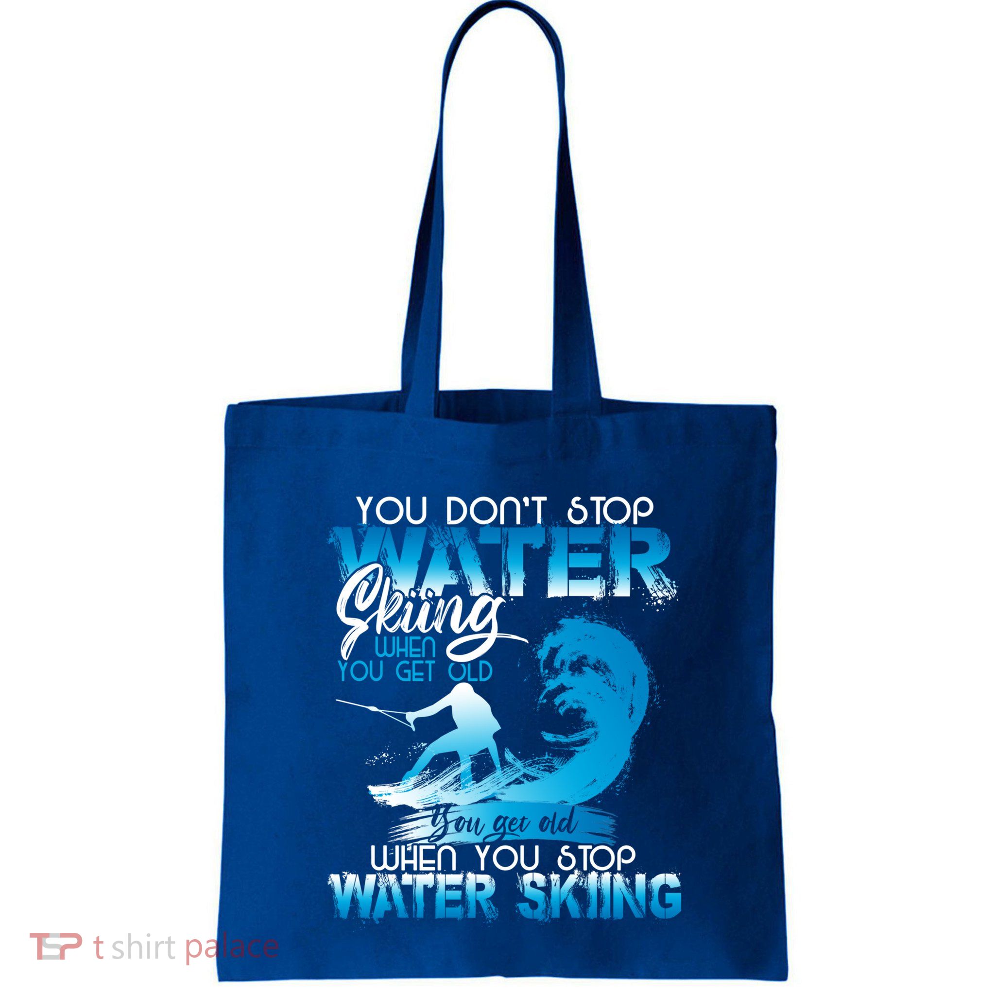 When You Stop You Get Old Funny Water Skiing Funny Gift Bag