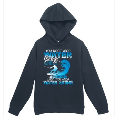 When You Stop You Get Old Funny Water Skiing Funny Gift Urban Pullover Hoodie