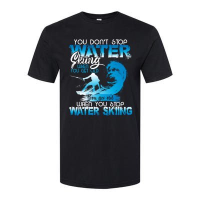 When You Stop You Get Old Funny Water Skiing Funny Gift Softstyle CVC T-Shirt