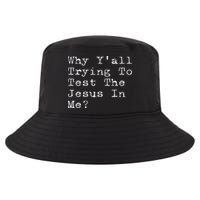 Why Y'all Trying To Test The Jesus In Me Funny Faith Cool Comfort Performance Bucket Hat