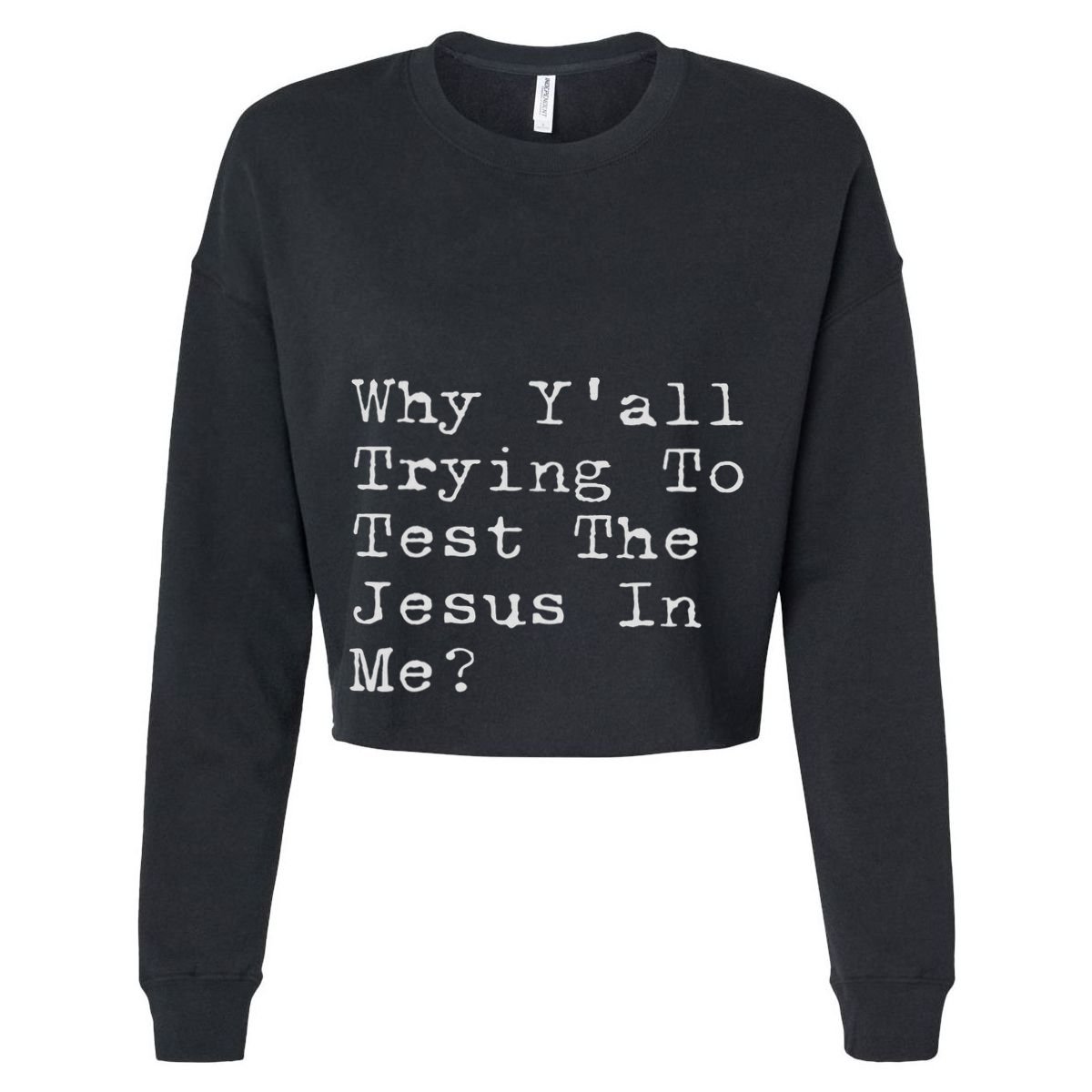 Why Y'all Trying To Test The Jesus In Me Funny Faith T-Shirt