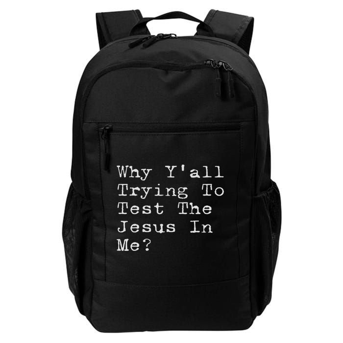 Why Y'all Trying To Test The Jesus In Me Funny Faith Backpack