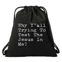 Why Y'all Trying To Test The Jesus In Me Funny Faith Drawstring Bag