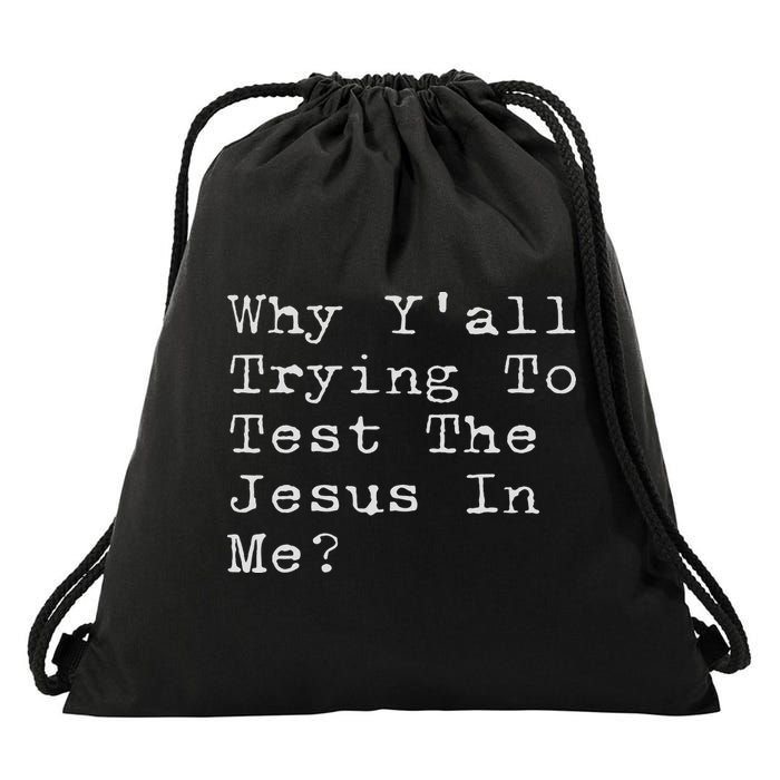 Why Y'all Trying To Test The Jesus In Me Funny Faith Drawstring Bag