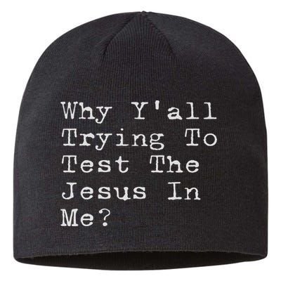 Why Y'all Trying To Test The Jesus In Me Funny Faith Sustainable Beanie