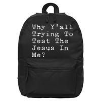 Why Y'all Trying To Test The Jesus In Me Funny Faith 16 in Basic Backpack