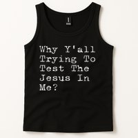 Why Y'all Trying To Test The Jesus In Me Funny Faith Tank Top