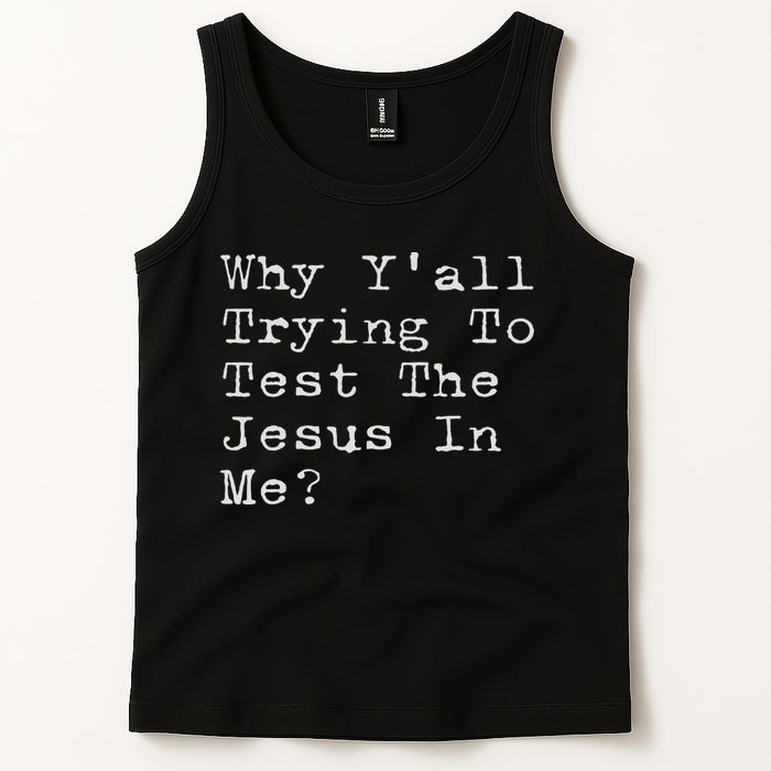 Why Y'all Trying To Test The Jesus In Me Funny Faith Tank Top