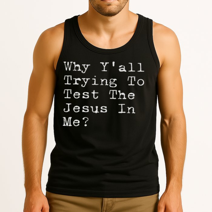 Why Y'all Trying To Test The Jesus In Me Funny Faith Tank Top
