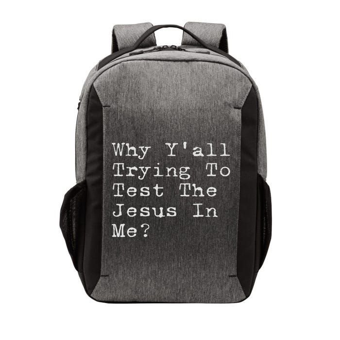 Why Y'all Trying To Test The Jesus In Me Funny Faith Vector Backpack