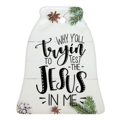 Why Y'all Tryin To Trot The Jesus In Me Ceramic Bell Ornament