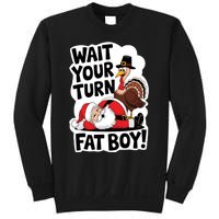 Wait Your Turn Fat Boy Funny Turkey Santa Thanksgiving Sweatshirt