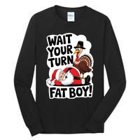 Wait Your Turn Fat Boy Funny Turkey Santa Thanksgiving Tall Long Sleeve T-Shirt