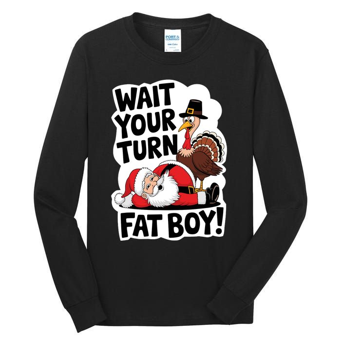 Wait Your Turn Fat Boy Funny Turkey Santa Thanksgiving Tall Long Sleeve T-Shirt