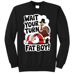 Wait Your Turn Fat Boy Funny Turkey Santa Thanksgiving Tall Sweatshirt