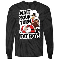 Wait Your Turn Fat Boy Funny Turkey Santa Thanksgiving Tie-Dye Long Sleeve Shirt