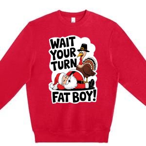 Wait Your Turn Fat Boy Funny Turkey Santa Thanksgiving Premium Crewneck Sweatshirt