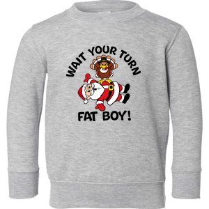 Wait Your Turn Fat Boy Turkey Santa Funny Thanksgiving Xmas Toddler Sweatshirt